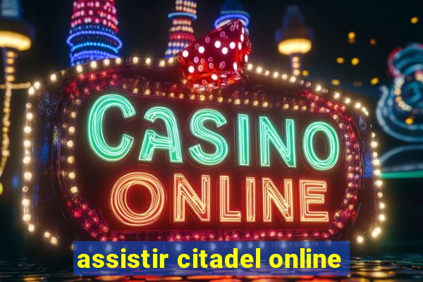 assistir citadel online